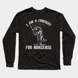 I Am A Conduit For Nonsense Funny Cowboy Raccoon Meme Long Sleeve T-Shirt